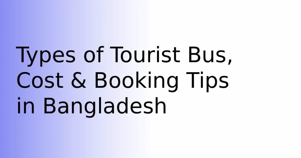 https://garibuzz.com/wp-content/uploads/2025/09/Types-of-Tourist-Bus-Cost-Booking-Tips-in-Bangladesh.webp
